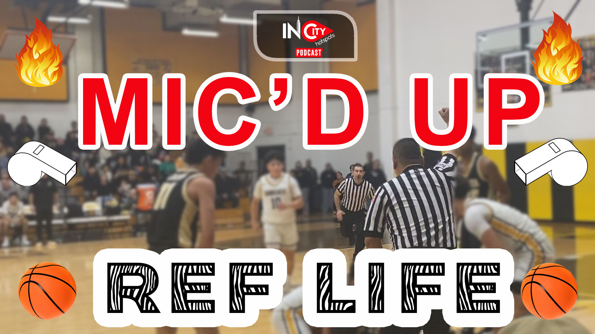 🎙️MIC'D UP Moments on the Court! Basketball Officiating Unveiled🏀| InCity HotSpots| Sergio Hernandez